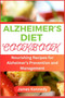 Alzheimer's Diet Cookbook : Nourishing Recipes for Alzheimer's Prevention and Management