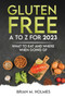 Gluten Free A to Z for 2023 : What to Eat and Where When Going GF