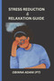 Stress reduction and relaxation guide : Stress management