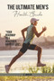 The Ultimate Men's Health Guide : Your Roadmap to a Healthier, Happier Life
