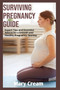 Surviving Pregnancy Guide : Tips and Essential Advice for a Smooth and Healthy Pregnancy Journey
