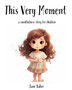 This Very Moment : A Mindfulness Story for Children