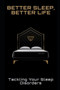 Better Sleep, Better Life : Tackling Your Sleep Disorders