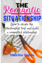 The Romantic Situationship : How to escape the situationship trap and build a committed relationship.