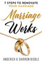 Marriage Works : 7 Steps to Renovate Your Marriage