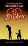 I Cannot Love You Because I Am Broken