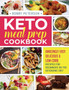 Keto Meal Prep Cookbook : Amazingly Easy, Delicious & Low-Carb Recipes for Beginners on the Ketogenic Diet