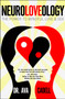 NeuroLoveology : The Power to Mindful Love & Sex