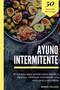 Ayuno Intermitente : El secreto para perder peso rapido y efectivo, mientras mantienes una vida sana y saludable : 1