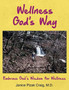 Wellness God's Way : Embrace God's Wisdom for Wellness