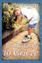It's My Time to Grieve : A Journey Into Grief and Back