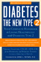 Diabetes: the New Type 2 : Your Complete Handbook to Living Healthfully with Diabetes Type 2