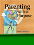 Parenting with a Purpose : A Positive Approach for Raising Confident, Caring Youth
