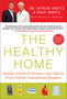 The Healthy Home : Simple Truths to Protect Your Family from Hidden Household Dangers