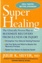 Super Healing : Maximize Your Recovery from Injury and Illness