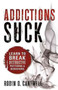 Addictions Suck