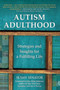 Autism Adulthood : Strategies and Insights for a Fulfilling Life