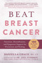 Beat Breast Cancer : Nutrition, Detoxification, and Epigenetic Support for Prevention and Healing
