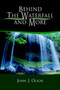 Behind the Waterfall and More