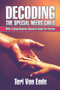 Decoding the Special Needs Child : With a Comprehensive Resource Guide for Parents