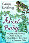 Angel Baby : A Journal of Healing After the Loss of an Unborn, Born Still, or Newborn Child