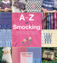 A-Z of Smocking : A Complete Manual for the Beginner Through to the Advanced Smocker by Country Bumpkin - Paperback