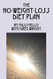 The No-Weight-Loss Diet Plan The No-Weight-Loss Diet Plan