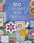 100 Crochet Tiles : Charts and Patterns for Crochet Motifs Inspired by Decorative Tiles by Various - Paperback