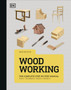 Woodworking : The Complete Step-by-Step Manual by DK - Hardback