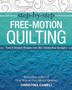Step-by-Step Free-Motion Quilting : Turn 9 Simple Shapes into 80+ Distinctive Designs - Best-Selling Author of First Steps to Free-Motion Quilting by Christina Cameli - Paperback