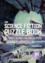 The Science Fiction Puzzle Book : Inspired by the Works of Isaac Asimov, Ray Bradbury, Arthur C Clarke, Robert A Heinlein and Ursula K Le Guin by Tim Dedopulos - Paperback