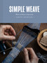 Simple Weave : Weave without a large loom by Kerstin Neumuller - Hardback