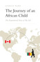 The Journey of an African Child : The Inspirational Story of My Life