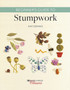 Beginner's Guide to Stumpwork by Kay Dennis - Paperback