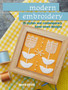 Modern Embroidery : 35 Stylish and Contemporary Hand-Sewn Designs by Laura Strutt - Paperback
