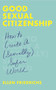 Good Sexual Citizenship : How to Create a (Sexually) Safer World