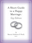 A Short Guide to a Happy Marriage: Gay Edition A Short Guide to a Happy Marriage: Gay Edition