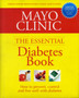 Mayo Clinic : The Essential Diabetes Book