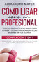 Como Ligar como un Profesional : Todo lo que necesitas saber para atraer y dejar obsesionadas a las mujeres de tus suenos. Compilacion 3 en 1 - Como atraer y seducir mujeres, Como entender a las mujer