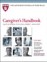 Caregiver's Handbook : A Guide to Caring for the Ill, Elderly, or Disabled... and Yourself