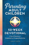 Parenting Adult Children: 52-Week Devotional : A Year of Devotions for Navigating Your Changing Relationship