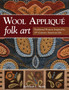 Wool Applique Folk Art : Traditional Projects Inspired by 19th Century American Life by Rebekah L. Smith - Paperback