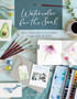Watercolor for the Soul : Simple Painting Projects for Beginners, to Calm, Soothe and Inspire by Sharone Stevens - Paperback