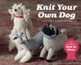 Knit Your Own Dog : The Winners of Best in Show by Joanna Osborne - Paperback