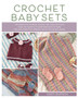 Crochet Baby Sets : 30 Patterns for Blankets, Booties, Hats, Tops, and More by Kristi Simpson - Paperback