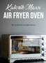 Kalorik Maxx Air Fryer Oven : The Ultimate Kalorik Digital