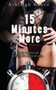 15 Minutes More