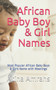 African Baby Boy & Girl Names : Most Popular African Baby Boys & Girls Name with Meanings