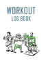 Workout Log Book : Bodybuilding Journal, Physical Fitness Journal, Fitness Log Books, Workout Log Book And Fitness Journal, 6x9, 100 Pages