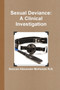 Sexual Deviance : A Clinical Investigation
